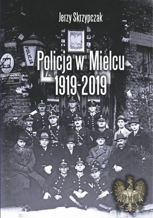 okładka książki &quot;Policja w Mielcu 1919-2019&quot;