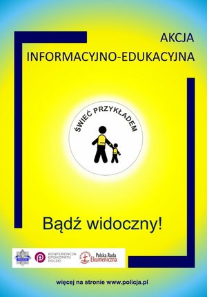 Plakat promujący akcję informacyjno-edukacyjną - Świeć przykładem - bądź widoczny! - Aktualności Podkarpacka Policja