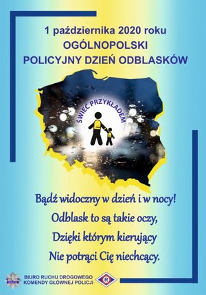 plakat z napisem 1 października 2020 Ogólnopolski dzień odblasków, na tle mapy polski dwie postacie. poniżej tekst: Bądź widoczny w dzień i w nocy! Odblask to są takie oczy, Dzięki którym kierujący Nie potrąci cię niechcący.