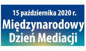 Na zdjęciu, na niebiesko-żółtym tle napis białymi literami - 15 października 2020 r. Międzynarodowy Dzień Mediacji