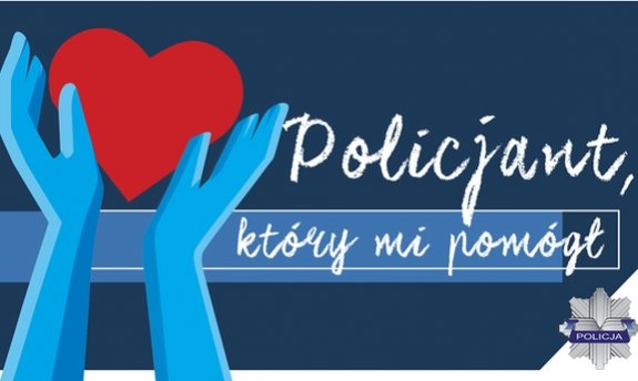 Kolorowy plakat promujący konkurs. Na granatowym tle niebieskie ręce trzymają czerwone serce. Z boku napis - policjant, który mi pomógł.