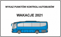 Kolorowy plakat. Na białym tle niebieski autobus. Nad autobusem napis wykaz punktów kontroli autobusów wakacje 2021