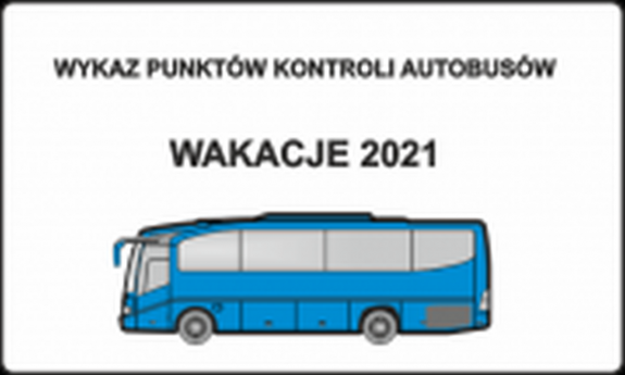 Napis o treści: Wykaz punktów kontroli autobusów Wakacje 2021. Pod napisem znajduje się autobus.