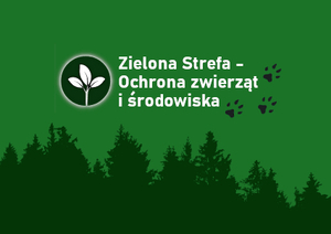 Zielone tło. Na środku biały napis: Zielona Strefa - Ochrona zwierząt i środowiska. Po lewej w ciemnozielonym okręgu trzy białe listki. Po prawej trzy ciemnozielone ślady zwierząt. Poniżej ciemnozielone kontury lasu.