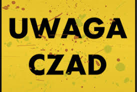 Zdjęcie przedstawia plakat w kolorze żółtym na którym widnieje napis UWAGA CZAD w czarnym kolorze