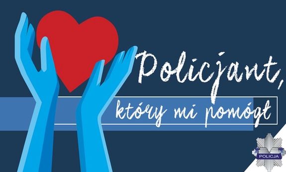 Grafika przedstawiająca dłonie nad którymi znajduje się serce, napis Policjant który mi pomógł