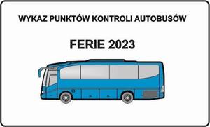 wykaz punktów kontroli autobusów w związku z akcją &quot;Bezpieczne Ferie 2023&quot;