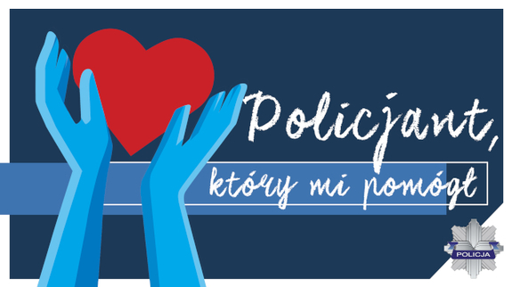 plakat ogólnopolskiego konkursu &quot;Policjant który mi pomógł&quot;, przedstawia rysunek dłoni trzymających czerwone serce