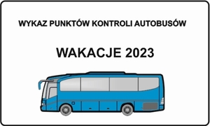 Plakat przedstawia autobus w kolorze niebieskim. Napis wykaz punktów kontroli autobusów wakacje 2023
