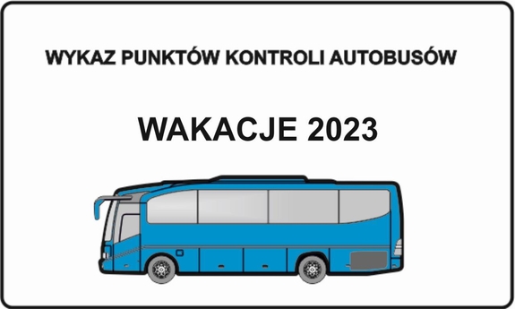 Plakat na którym widnieje napis Wykaz punktów kontroli autobusów
Wakacje 2023