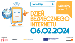 Na białym tle rysunek uśmiechniętego smatrphona, trzymającego glob. Na górze w niebieskiej ramce niebieski napis www.dbi.pl. Po prawej stronie w pomarańczowej chmurce napis - Działajmy razem! Na środku pomarańczowy napis - DZIEŃ BEZPIECZNEGO INTERNETU i data 06.02.2024 w kolorze niebieskim. Na dole zdjęcia loga organizatorów.