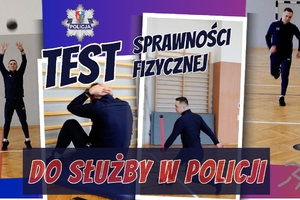 Kolaż czterech zdjęć przedstawiających mężczyznę w granatowym stroju sportowym podczas ćwiczeń. Na połączonych zdjęciach widoczny napis: TEST SPRAWNOŚCI FIZYCZNEJ DO SŁUŻBY W POLICJI. Widoczna jest także policyjna gwiazda z napisem POLICJA i herbem województwa podkarpackiego.